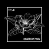 Title and Registration - Title and Registration - EP